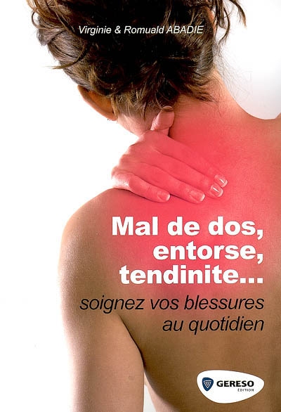 Mal de dos, entorse, tendinite... : soignez vos blessures au quotidien