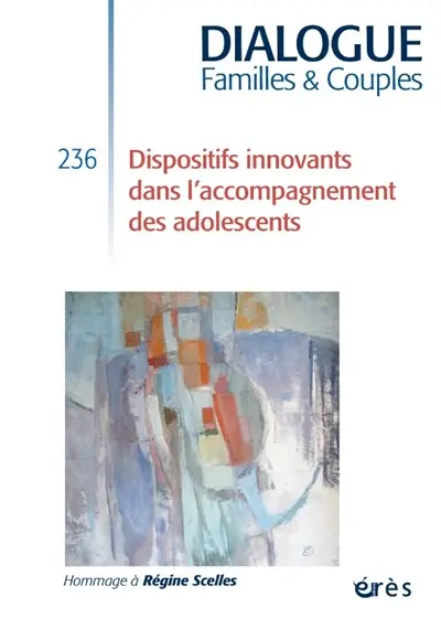 Dialogue familles & couples, n° 236. Dispositifs innovants dans l'accompagnement des adolescents