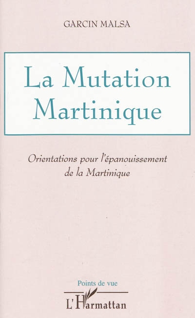 La mutation Martinique : orientations pour l'épanouissement de la Martinique