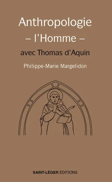 Anthropologie-l'homme : avec Thomas d'Aquin