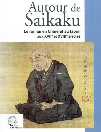 Autour de Saikaku : le roman en Chine et au Japon aux XVIIe et XVIIIe siècles