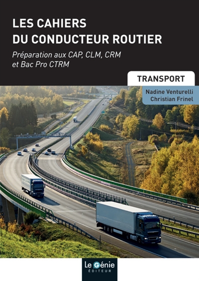 Les cahiers du conducteur routier : préparation aux CAP, CLM, CRM et bac pro CTRM