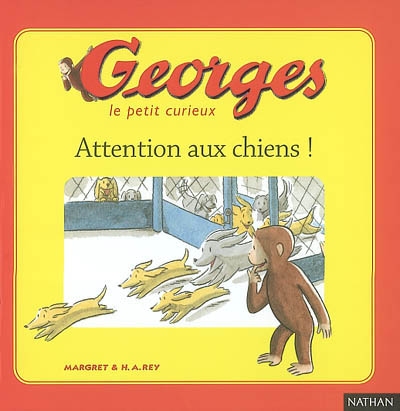 Georges le petit curieux. Vol. 2. Attention aux chiens !