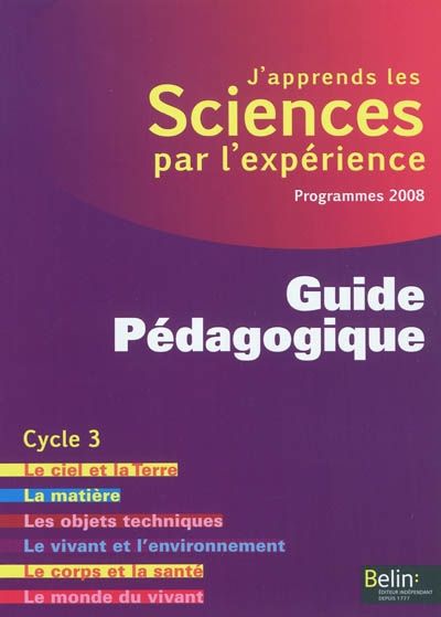 J'apprends les sciences par l'expérience : programmes 2008 : guide pédagogique cycle 3