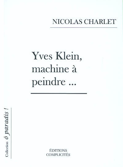 Yves Klein, machine à peindre...