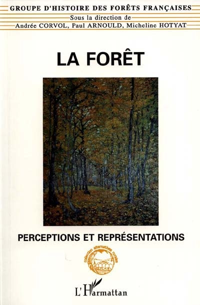 La forêt : perceptions et représentations