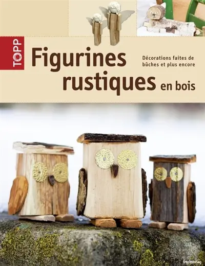 Figurines rustiques en bois : décorations faites de bûches et plus encore