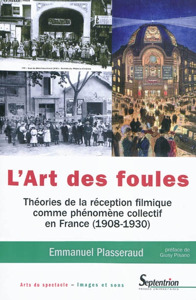 L'art des foules : théories de la réception filmique comme phénomène collectif en France : 1908-1930