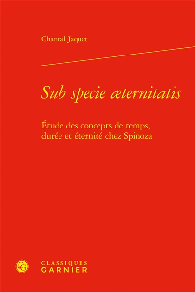 Sub specie aeternitatis : étude des concepts de temps, durée et éternité chez Spinoza