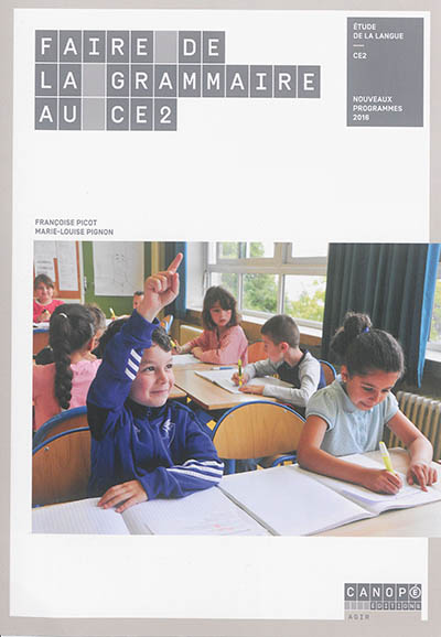 Faire de la grammaire au CE2 : étude de la langue, CE2 : nouveaux programmes 2016