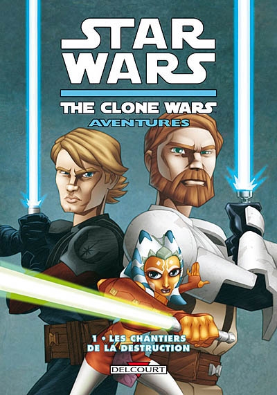 Star Wars : the clone wars aventures. Vol. 1. Les chantiers de la destruction