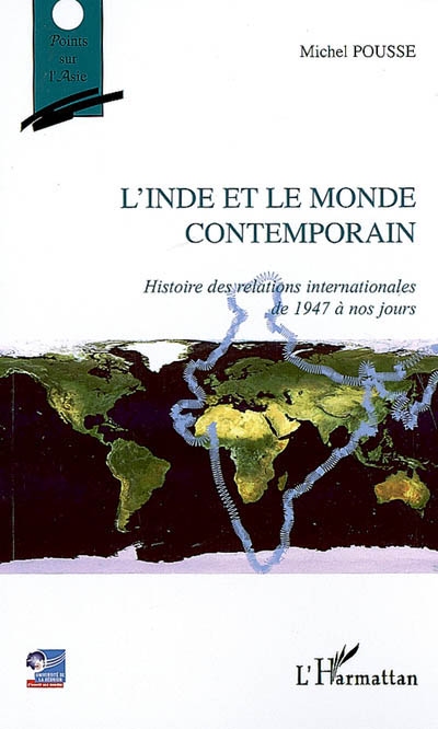 L'Inde et le monde contemporain : histoire des relations internationales de 1947 à nos jours