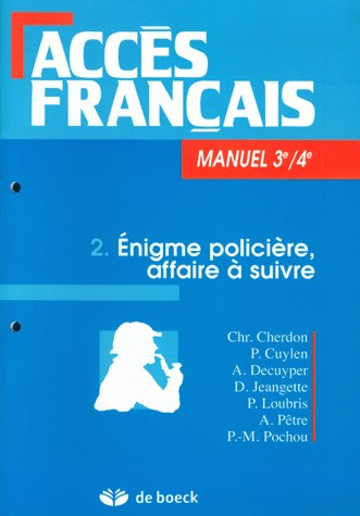 Accès français : manuel 4e-3e. Vol. 02. Enigme policière, affaire à suivre