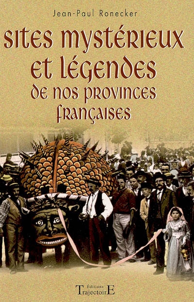 Sites mystérieux et légendes de nos provinces françaises