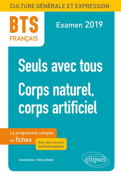 Seuls avec tous, corps naturel, corps artificiel : BTS français, culture générale et expression : examen 2019