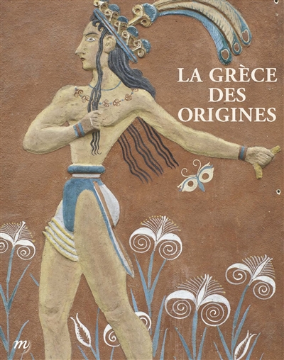 La Grèce des origines : entre rêve et archéologie : Musée d'archéologie nationale, domaine national de Saint-Germain-en-Laye, 5 octobre 2014-19 janvier 2015