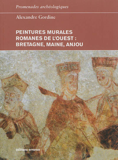 Peintures murales romanes de l'Ouest : Bretagne, Maine, Anjou