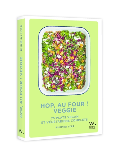 Hop, au four ! Veggie : 75 plats vegan et végétariens complets