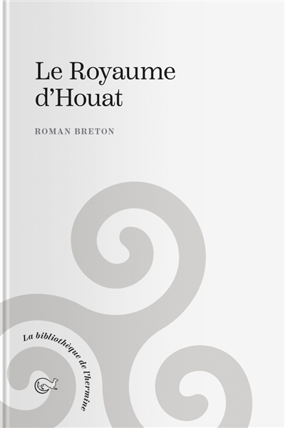 Le royaume d'Houat : roman breton