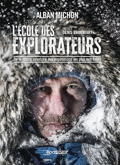 L'école des explorateurs : de la micro aventure aux expéditions les plus extrêmes