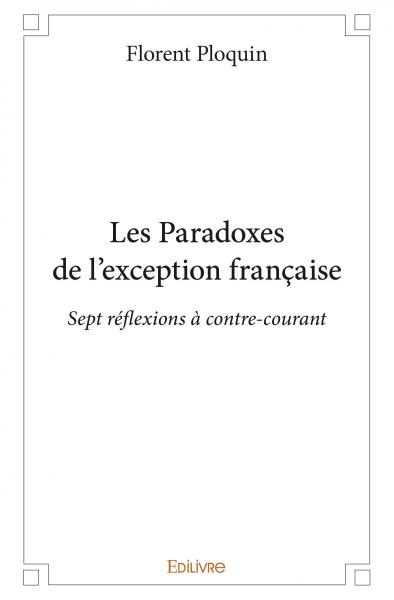 Les paradoxes de l’exception française : Sept réflexions à contre-courant