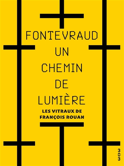 Fontevraud, un chemin de lumière : les vitraux de François Rouan
