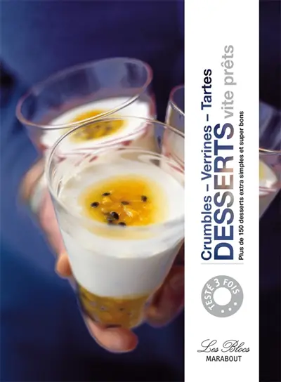 Desserts vite prêts : crumbles, verrines, tartes : plus de 150 desserts extra-simples et super-bons