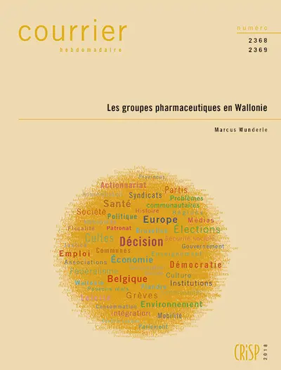 Courrier hebdomadaire, n° 2368-2369. Les groupes pharmaceutiques en Wallonie