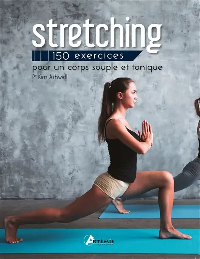 Stretching : 150 exercices pour un corps souple et tonique