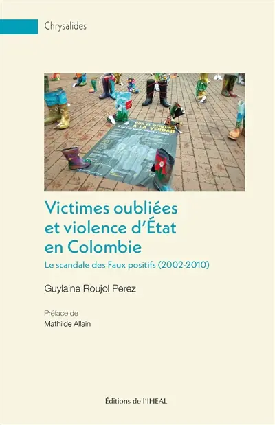 Victimes oubliées et violence d'Etat en Colombie : le scandale des Faux positifs (2002-2010)