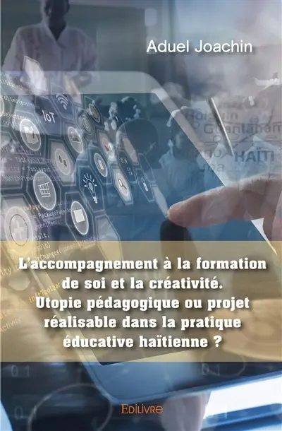L’accompagnement à la formation de soi et la créativité. utopie pédagogique ou projet réalisable dans la pratique éducative haïtienne ?