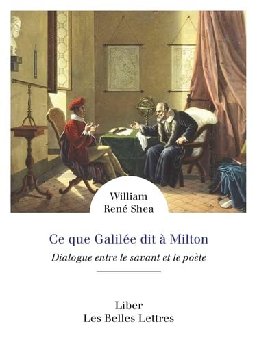 Ce que Galilée dit à Milton : dialogue entre le savant et le poète