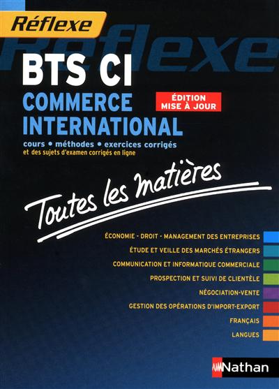 BTS commerce international : cours, méthodes, exercices corrigés et des sujets d'examen corrigés en ligne : toutes les matières
