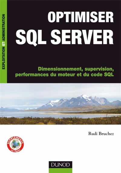 Optimiser SQL Server : dimensionnement, supervision, performances du moteur et du code SQL
