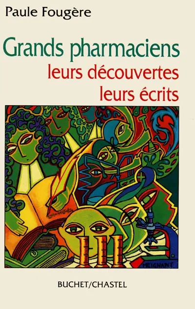 Grands pharmaciens : leurs découvertes, leurs écrits
