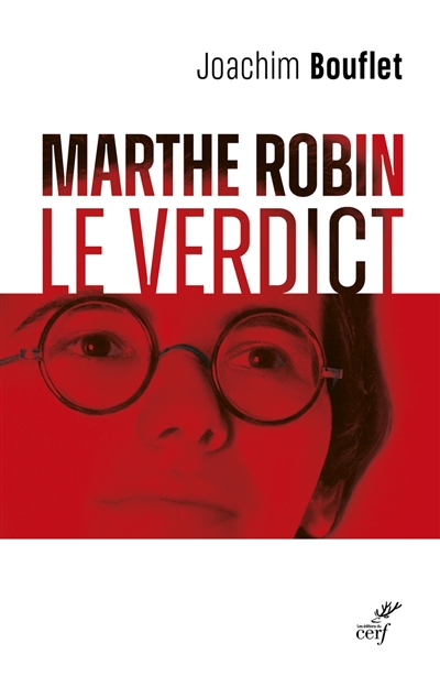 Marthe Robin : le verdict - Joachim Bouflet