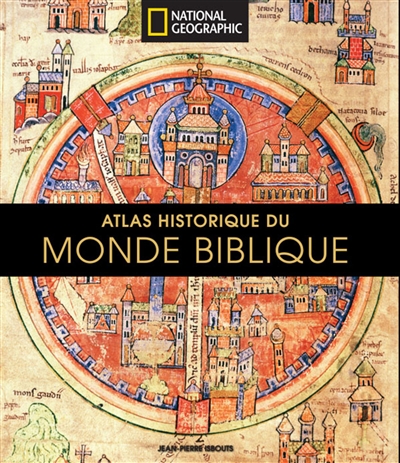 L'atlas illustré du monde biblique