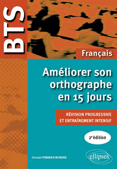 Améliorer son orthographe en 15 jours : révision progressive et entraînement intensif : BTS