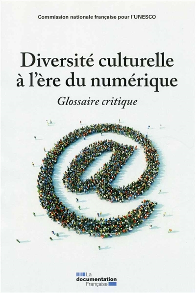 Diversité culturelle à l'ère du numérique : glossaire critique