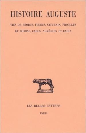Histoire auguste. Vol. 5-2. Vies de Probus, Firmus, Saturnin, Proculus et Bonose, Carus, Numérien et Carin