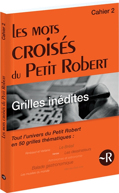 Les mots croisés du Petit Robert : tout l'univers du Petit Robert en 50 grilles thématiques. Vol. 2