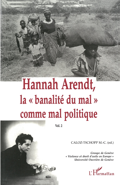 Hannah Arendt. Vol. 2. La banalité du mal comme mal politique