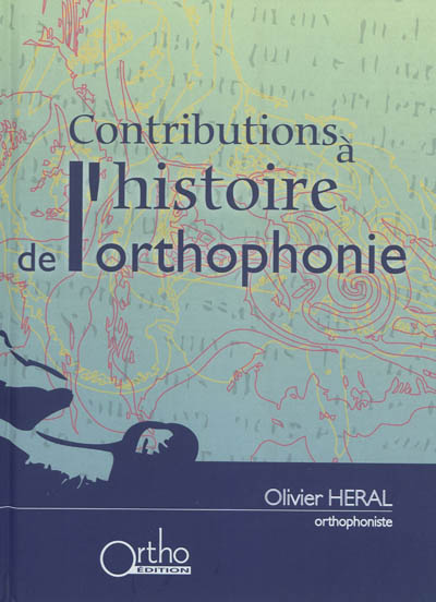 Contributions à l'histoire de l'orthophonie : notes, dossiers et documents