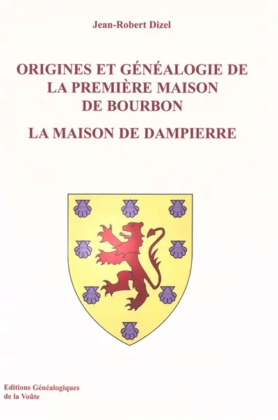 Origines et généalogie de la première maison de Bourbon : la maison de Dampierre