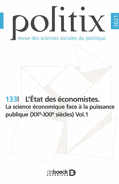 Politix, n° 133. L'Etat des économistes : la science économique face à la puissance publique (XXe-XXIe siècles) (1)