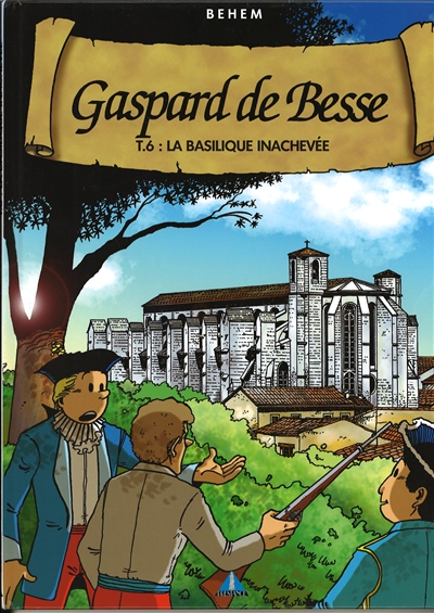 Gaspard de Besse. Vol. 6. La basilique inachevée