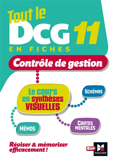 Tout le DCG 11 en fiches : contrôle de gestion : le cours en synthèses visuelles, mémos, cartes mentales, schémas
