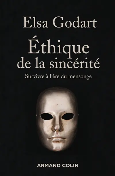 Ethique de la sincérité : survivre à l'ère du mensonge