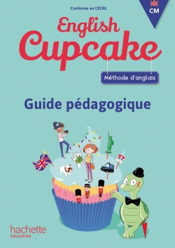 English cupcake CM : méthode d'anglais : guide pédagogique