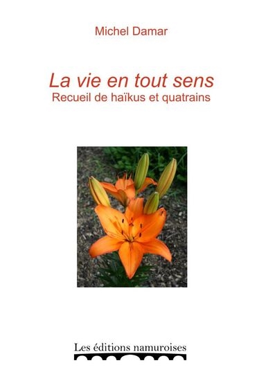 La vie en tout sens : recueil de haïkus et quatrains